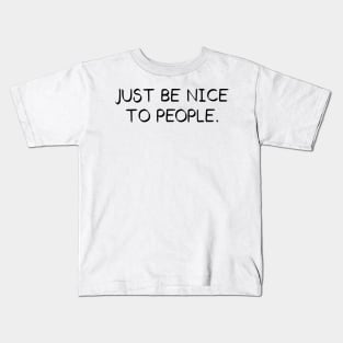 Just Be Nice To People // Black Kids T-Shirt